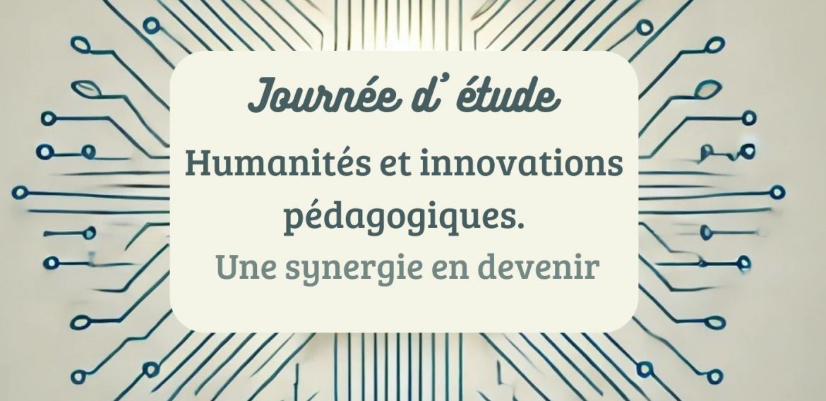 jOURNée d’étude Humanités et innovations pédagogiques: Une synergie en devenir